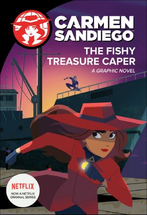 [Carmen Sandiego Graphic Novels 02] • The Fishy Treasure Caper (Graphic Novel) (Carmen Sandiego Graphic Novels)